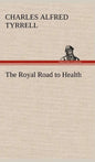 The Royal Road to Health - Hardcover