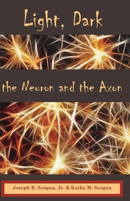 Light, Dark: The Neuron & the Axon - Paperback