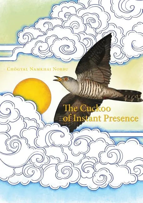 The Cuckoo of Instant Presence: The Six Vajra Verses - Paperback