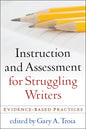 Instruction and Assessment for Struggling Writers: Evidence-Based Practices - Paperback