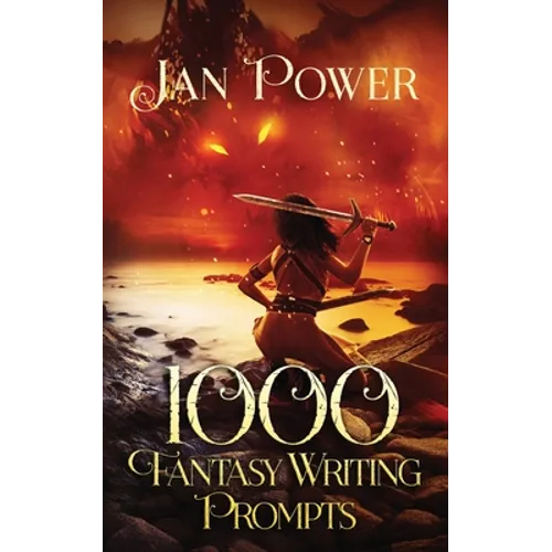 1000 Fantasy Writing Prompts: Story Starters and Writing Exercises for the Creative Author - Paperback