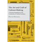 The Art and Craft of Cabinet-Making - A Practical Handbook to The Constuction of Cabinet Furniture - Paperback