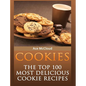 Cookies: The Top 100 Most Delicious Cookie Recipes - Hardcover