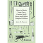 How to Make Your Own Garden Wall, Steps and Other Simple Utilities - Paperback