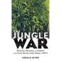 The Jungle War: Mavericks, Marauders and Madmen in the China-Burma-India Theater of World War II - Hardcover