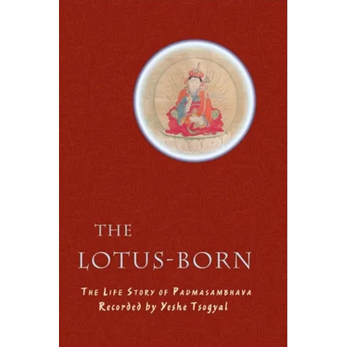 The Lotus-Born: The Life Story of Padmasambhava - Paperback
