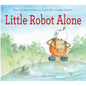 Little Robot Alone - Hardcover