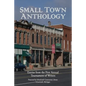 Small Town Anthology: Entries from the First Annual Tournament of Writers - Paperback