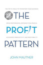 The Profit Pattern: The Top 10 Tools To Transform Your Business, Drive Performance, Empower Your People, Accelerate Productivity and Profitability - Paperback