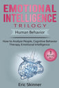 Emotional Intelligence Trilogy - Human Behavior: How to Analyze People, Cognitive Behavior Therapy, Emotional Intelligence - Paperback