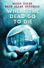 Where the Dead Go to Die - Paperback