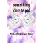 Something Close to God - Paperback