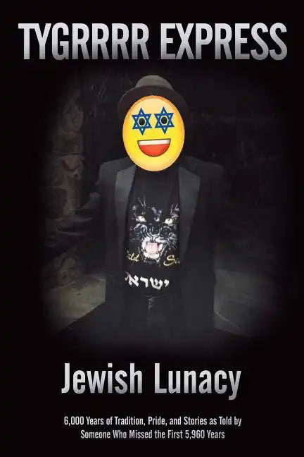 Jewish Lunacy: 6000 Years of Tradition, Pride, and Stories as Told by Someone Who Missed the First 5,960 Years - Paperback