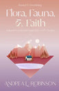 Flora, Fauna, & Faith: Autumn Devotionals Inspired by God's Creation - Paperback