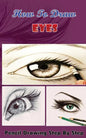 How To Draw Eyes: Pencil Drawings Step by Step Book: Pencil Drawing Ideas for Absolute Beginners - Paperback
