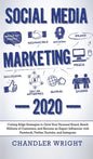 Social Media Marketing: 2020 - Cutting-Edge Strategies to Grow Your Personal Brand, Reach Millions of Customers, and Become an Expert Influenc - Hardcover