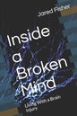 Inside a Broken Mind: Living With a Brain Injury - Paperback