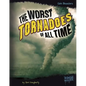 The Worst Tornadoes of All Time - Paperback