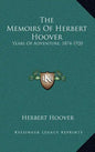 The Memoirs Of Herbert Hoover: Years Of Adventure, 1874-1920 - Hardcover