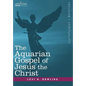 The Aquarian Gospel of Jesus the Christ - Hardcover