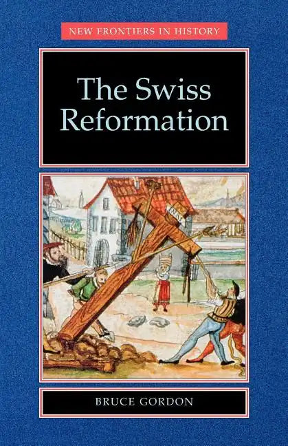 The Swiss Reformation: The Swiss Reformation - Paperback