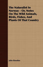 The Naturalist In Norway - Or, Notes On The Wild Animals, Birds, Fishes, And Plants Of That Country - Paperback