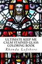 Ultimate Keep Me Calm Stained Glass Coloring Book: Stained Glass Coloring Book - Paperback
