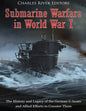 Submarine Warfare in World War I: The History and Legacy of the German U-boats and Allied Efforts to Counter Them - Paperback