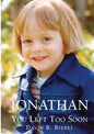 Jonathan, You Left Too Soon - Paperback