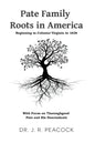 Pate Family Roots in America: Beginning in Colonial Virginia in 1636 - Paperback