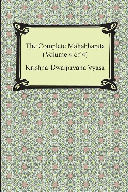 The Complete Mahabharata (Volume 4 of 4, Books 13 to 18) - Paperback