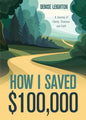 How I Saved $100,000: A Journey of Family, Finances, and Faith - Paperback