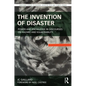 The Invention of Disaster: Power and Knowledge in Discourses on Hazard and Vulnerability - Paperback