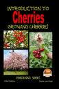Introduction to Cherries - Growing Cherries - Paperback