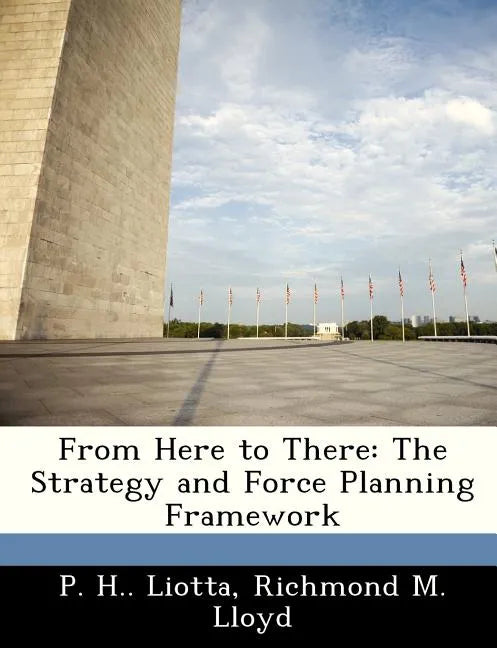From Here to There: The Strategy and Force Planning Framework - Paperback