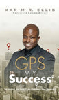 GPS My Success: The Address You Input In Life Determines Your Destination - Hardcover