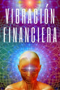 Vibracion Financiera: Atrae la riqueza con la frecuencia de tu mente - Paperback
