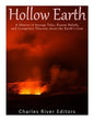 Hollow Earth: A History of Strange Tales, Bizarre Beliefs, and Conspiracy Theories about the Earth's Core - Paperback