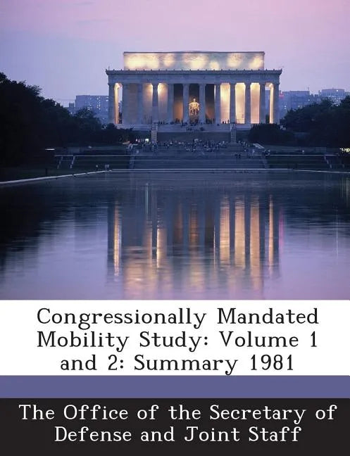 Congressionally Mandated Mobility Study: Volume 1 and 2: Summary 1981 - Paperback