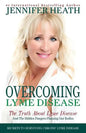Overcoming Lyme Disease: The Truth About Lyme Disease and The Hidden Dangers Plaguing Our Bodies - Paperback