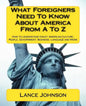 What Foreigners Need To Know About America From A To Z: How to Understand Crazy American Culture, People, Government, Business, Language and More - Paperback