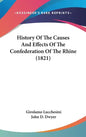 History Of The Causes And Effects Of The Confederation Of The Rhine (1821) - Hardcover
