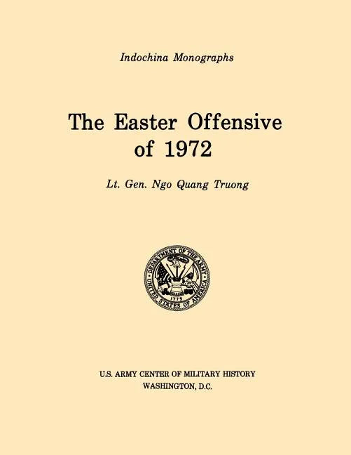 The Easter Offensive of 1972 (U.S. Army Center for Military History Indochina Monograph series) - Paperback
