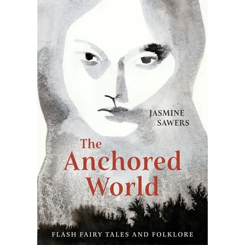 The Anchored World: Flash Fairy Tales and Folklore - Paperback