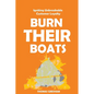 Burn Their Boats: Igniting Unbreakable Customer Loyalty - Paperback