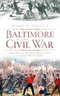 Baltimore in the Civil War: The Pratt Street Riot and a City Occupied - Hardcover