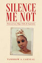 Silence Me Not: Poems of Love, Hope, Faith, & Inspiration - Paperback
