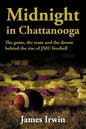 Midnight in Chattanooga: The Game, the Team and the Dream Behind the Rise of Jmu Football - Paperback