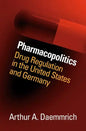 Pharmacopolitics: Drug Regulation in the United States and Germany - Paperback