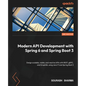 Modern API Development with Spring 6 and Spring Boot 3 - Second Edition: Design scalable, viable, and reactive APIs with REST, gRPC, and GraphQL using - Paperback